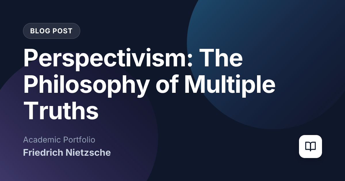 Perspectivism: The Philosophy of Multiple Truths