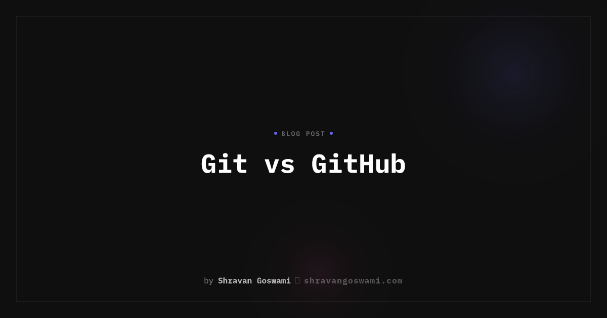 Git vs GitHub | Shravan Goswami